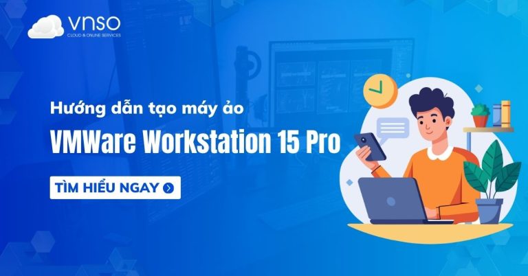 huong-dan-tao-may-ao-tren-vmware-workstation-15-pro