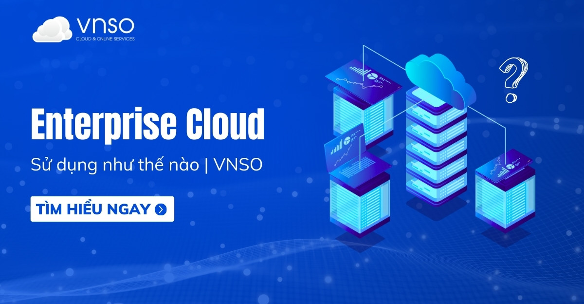 su-dung-enterprise-cloud-nhu-the-nao- vnso