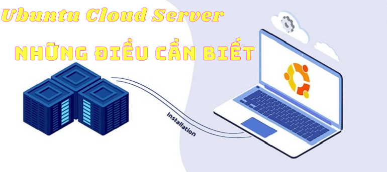 Những điều về Ubuntu Cloud Server bạn cần biết