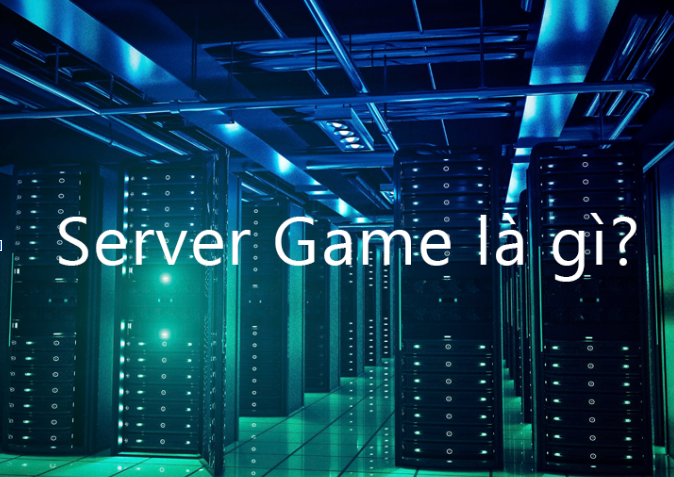 Server game là gì