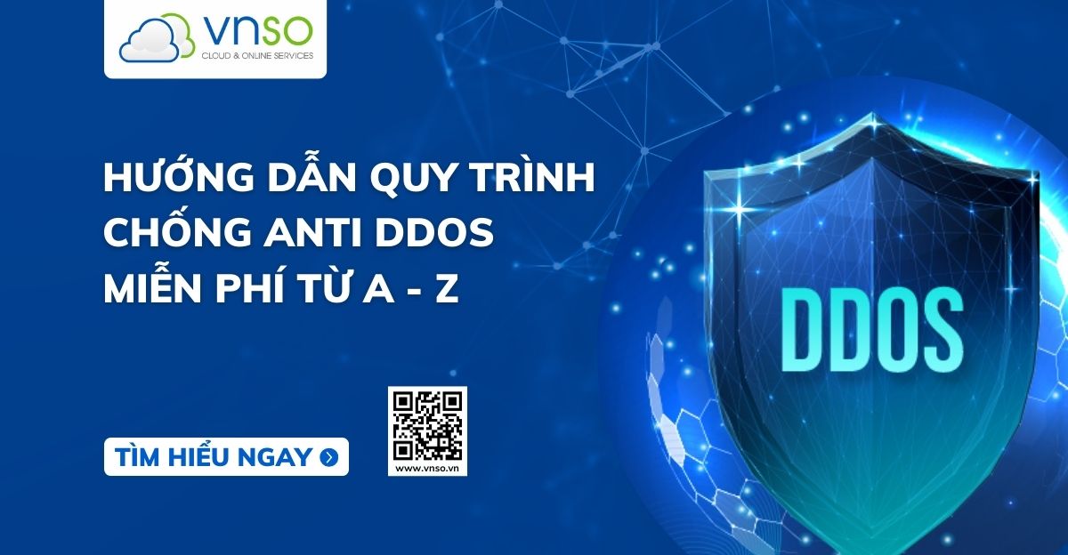 Hướng Dẫn Quy Trình Chống Anti DDoS Miễn Phí Từ A-Z