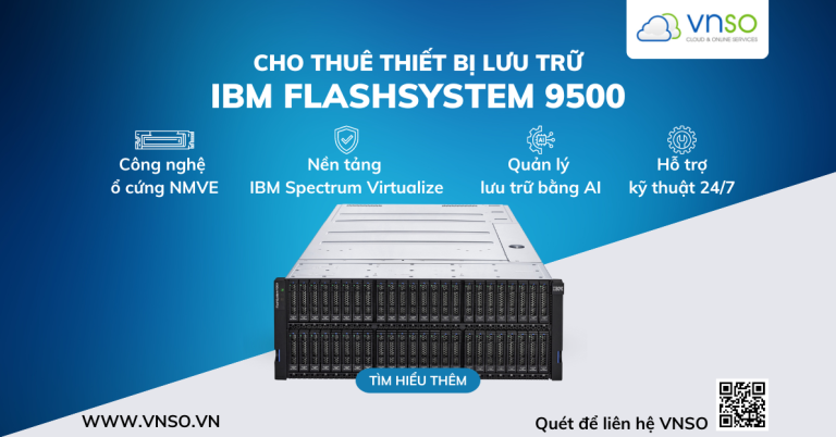 Máy Chủ IBM FlashSystem 9500: Giải Pháp Lưu Trữ Toàn Diện Cho Doanh Nghiệp