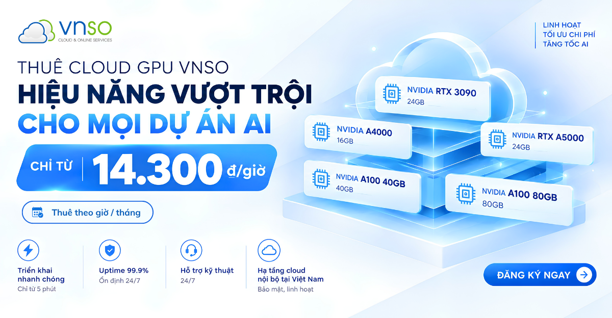 Thuê Cloud GPU VNSO theo giờ tháng 09.2026