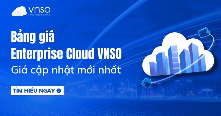 Bảng giá Đám mây doanh nghiệp Enterprise Cloud VNSO