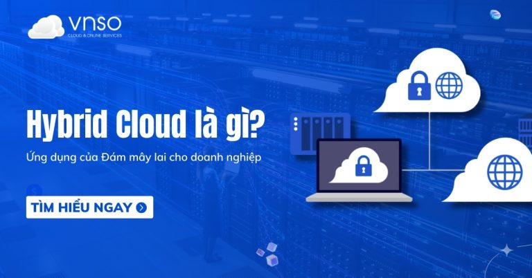 Hybrid Cloud là gì Ứng dụng của Đám mây lai cho doanh nghiệp