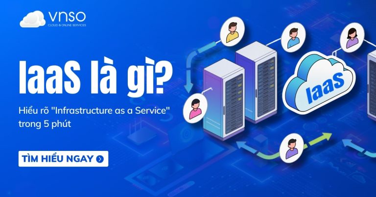IaaS là gì Nắm trọn Infrastructure as a Service trong 5 phút