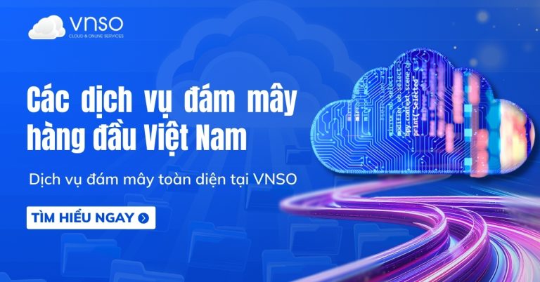 Các dịch vụ đám mây hàng đầu Việt Nam