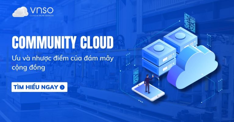 Community Cloud là gì Ưu, nhược điểm của đám mây cộng đồng