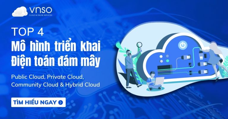 Top 4 Mô hình triển khai điện toán đám mây phổ biến