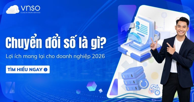 Chuyển đổi số là gì Lợi ích mang lại cho doanh nghiệp 2026 (1)