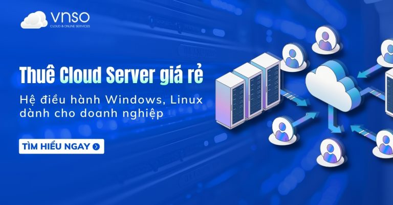 Thuê Cloud Server giá rẻ Windows, Linux cho doanh nghiệp