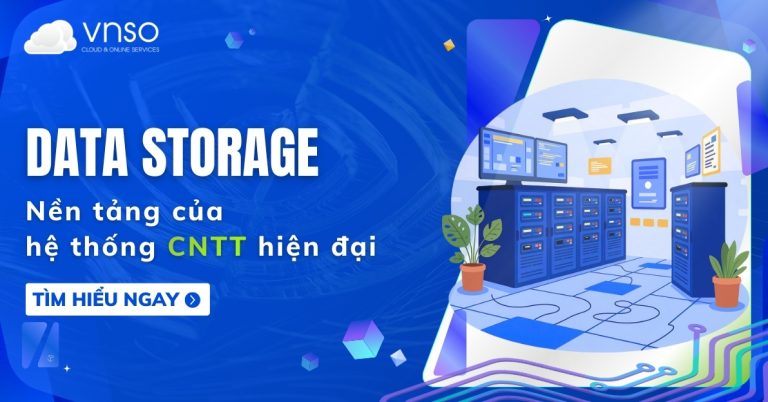 Data Storage là gì Kiến thức toàn diện về hệ thống lưu trữ dữ liệu