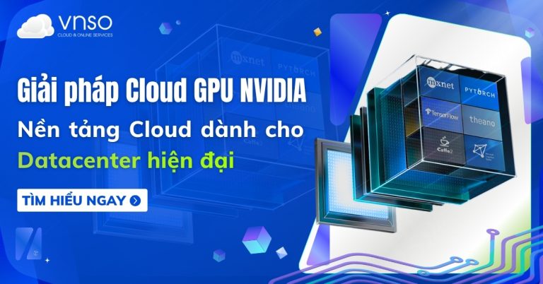 Giải pháp Cloud GPU NVIDIA chính hãng cho trung tâm dữ liệu