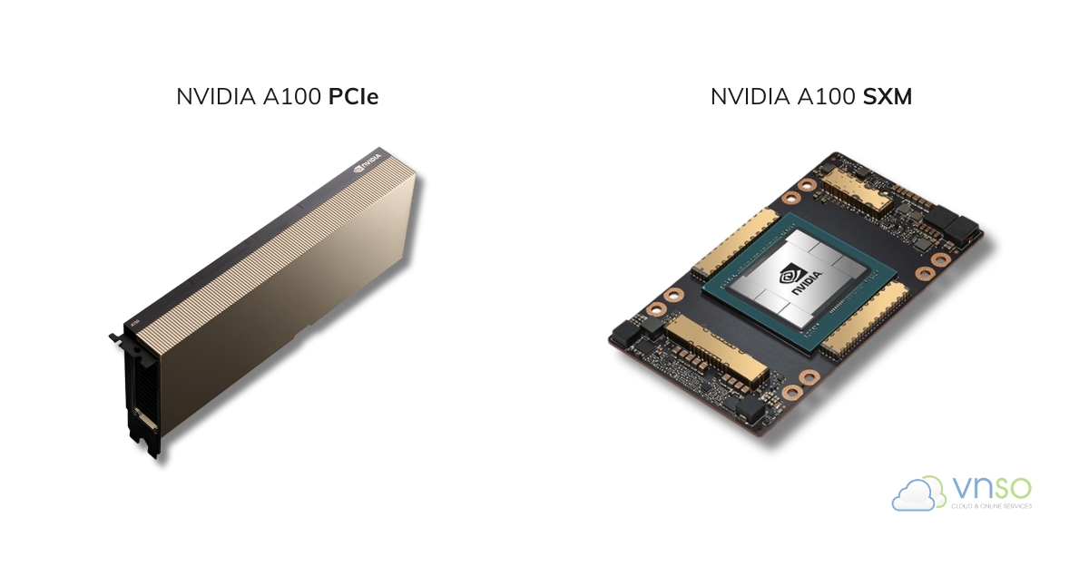 So sánh NVIDIA A100 vs NVIDIA A100 SXM
