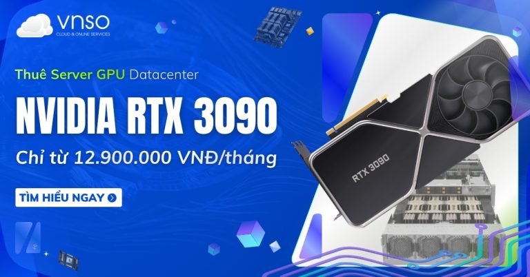 Thuê NVIDIA RTX 3090 24GB chỉ từ 12.900.000 đtháng