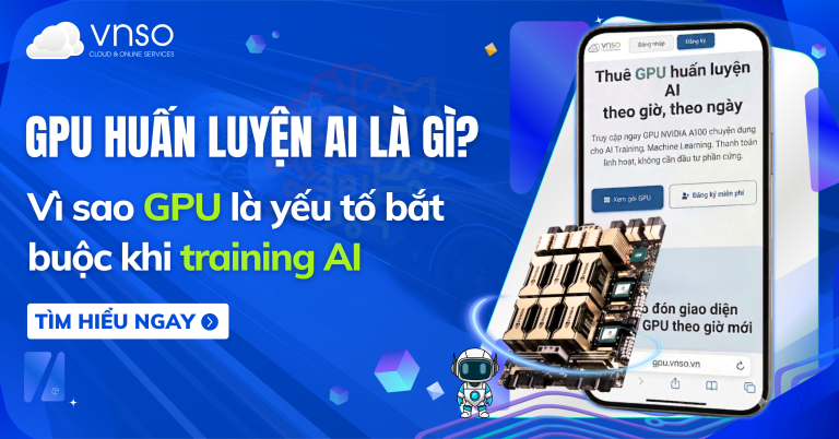 GPU huấn luyện AI là gì? Vì sao GPU là yếu tố bắt buộc khi training AI