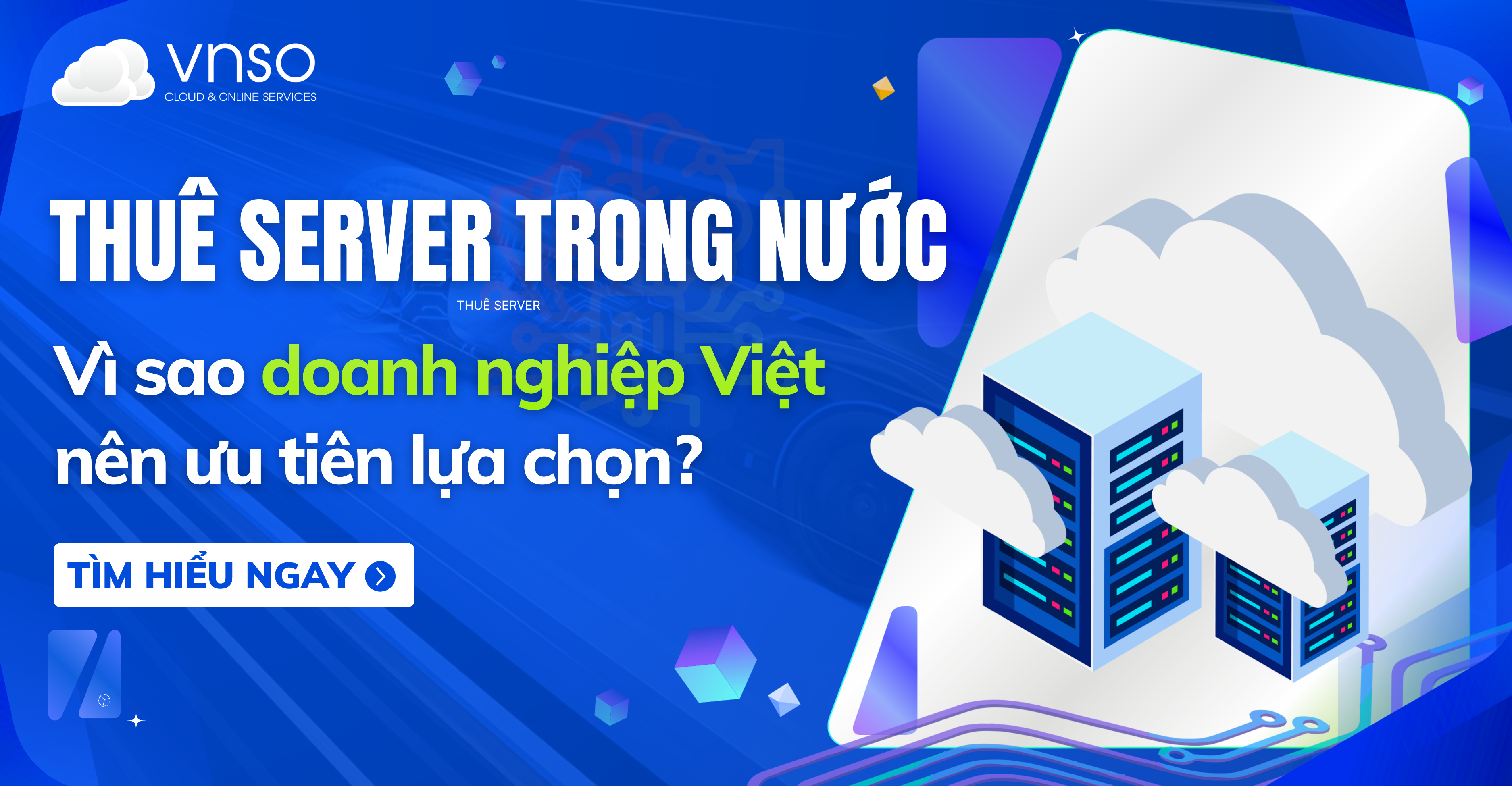 Thuê Server Trong Nước: Vì sao doanh nghiệp Việt nên ưu tiên lựa chọn?