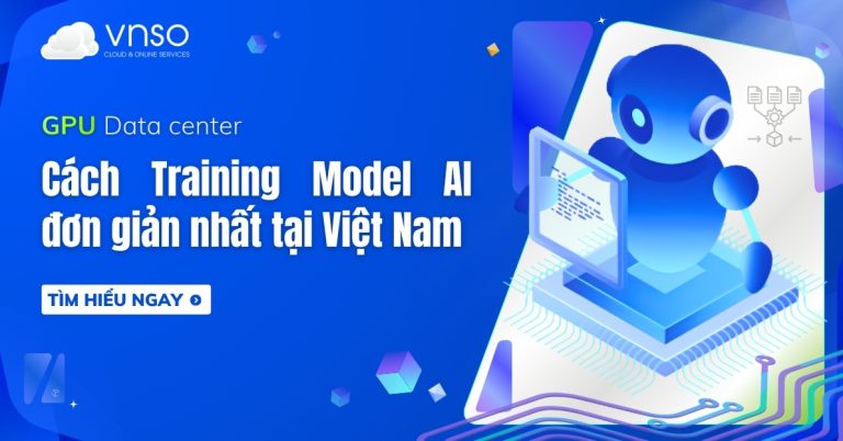 Cách Training Model AI đơn giản nhất tại Việt Nam