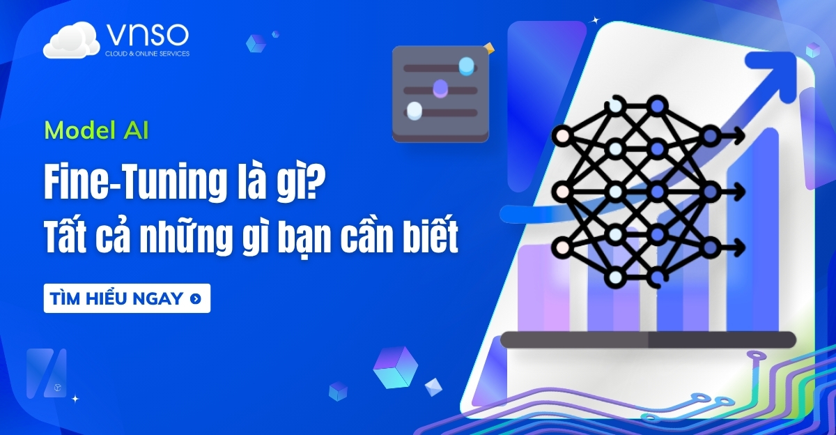 Fine-tuning là gì Tất cả những gì bạn cần biết về Fine Tuning