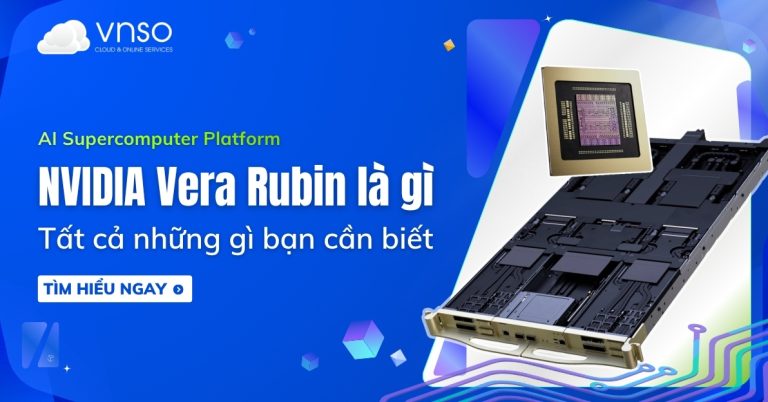 NVIDIA Vera Rubin là gì Tất cả những gì bạn cần biết