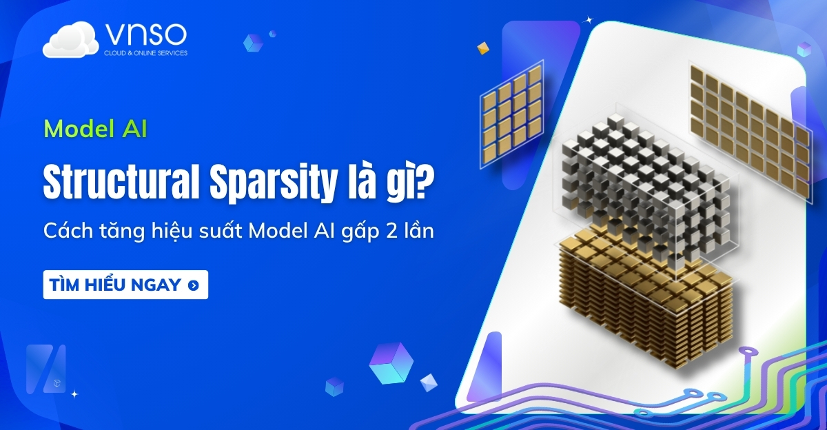 Structural Sparsity là gì Cách tăng hiệu suất Model AI gấp 2 lần