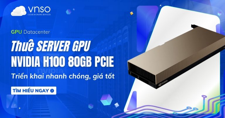 Thuê NVIDIA H100 Tensor Core GPU 80GB PCIe giá rẻ