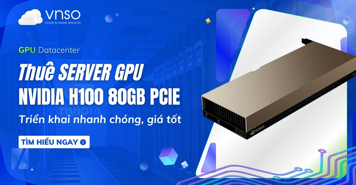Thuê NVIDIA H100 Tensor Core GPU 80GB PCIe giá rẻ