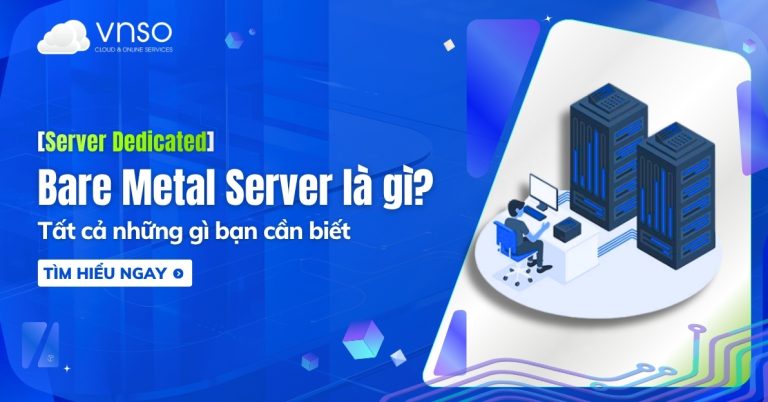 Bare Metal Server là gì