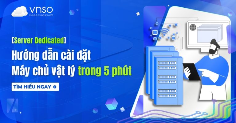 Hướng dẫn cài đặt máy chủ vật lý trong 5 phút