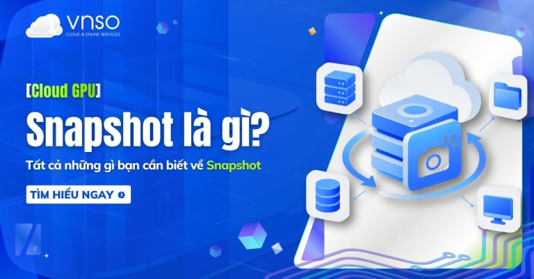 Snapshot là gì Tất cả những gì bạn cần biết về Snapshot