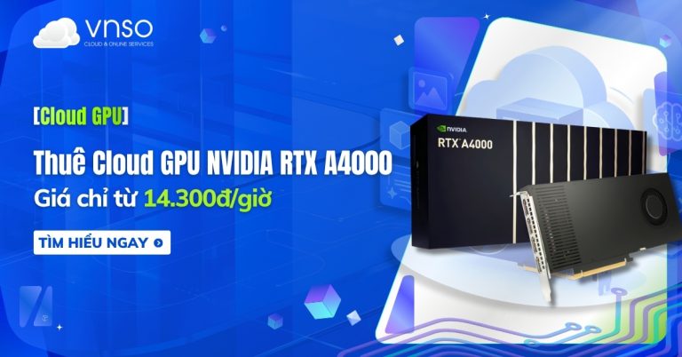 Thuê Cloud GPU NVIDIA RTX A4000